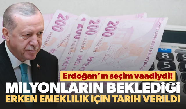 Milyonların beklediği erken emeklilik için bakan tarih verdi!