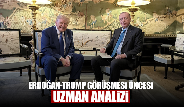 Erdoğan-Trump görüşmesi öncesi uzman analizi