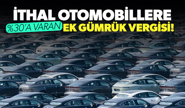 İthal otomobile yüzde 30'a varan ek vergi getirildi