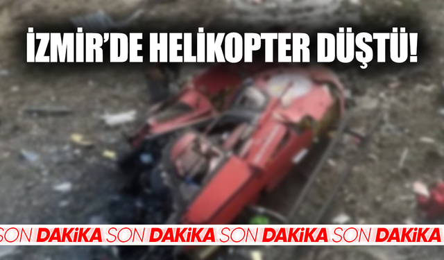 İzmir’de Helikopter Kazası: Pilot Hayatını Kaybetti