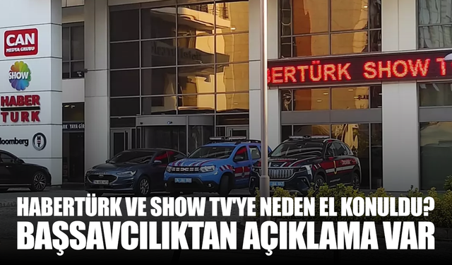 Habertürk ve Show TV'ye neden el konuldu? Başsavcılık açıklama yaptı