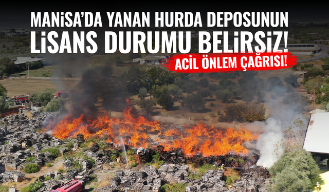 Manisa’da Hurda Deposu Yangını: Lisans Durumu Belirsiz, Acil Önlem Çağrısı