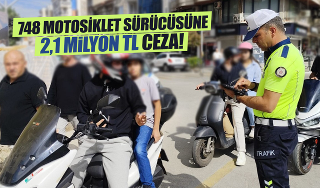 748 motosiklet sürücüsüne 2,1 milyon TL ceza