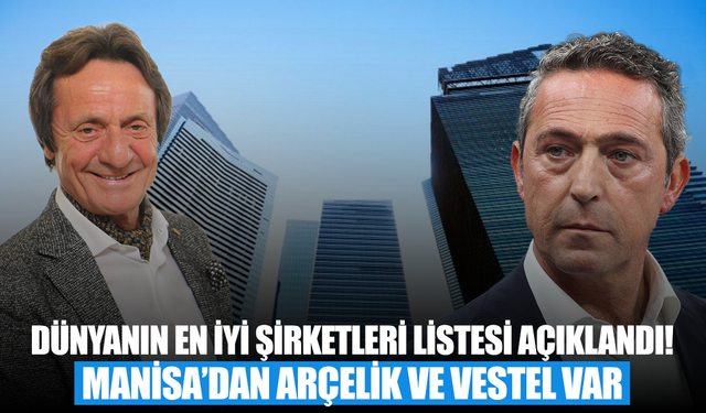 Dünyanın en iyi şirketleri listesi açıklandı! Manisa’dan Arçelik ve Vestel var...