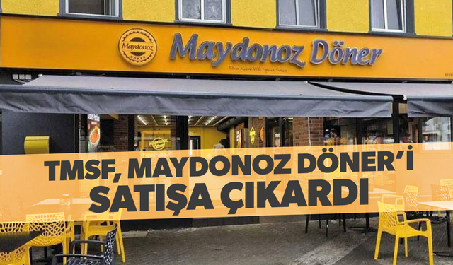 TMSF, Maydonoz Döner Grubu'nu Satışa Çıkardı
