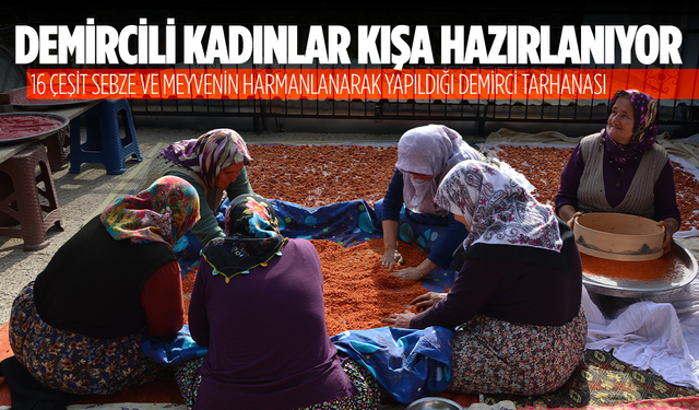 Demirci’nin 16 çeşitli tarhanası kışa hazırlanıyor