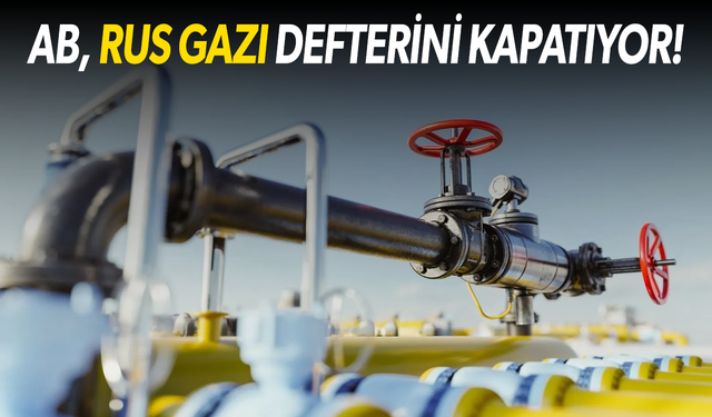AB, Rusya'dan gaz ithalatına 2028 yılında tamamen son verecek