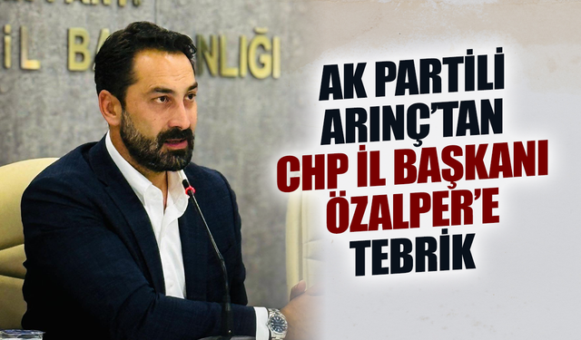 AK Partili Arınç’tan CHP İl Başkanı Özalper’e tebrik