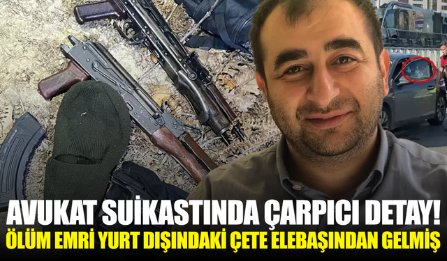 Avukat suikastında ölüm emri yurt dışındaki çete elebaşından gelmiş!