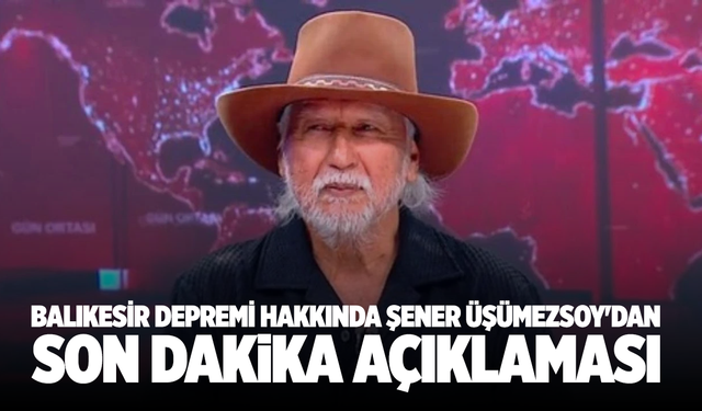 Balıkesir depremi hakkında Şener Üşümezsoy'dan son dakika açıklaması