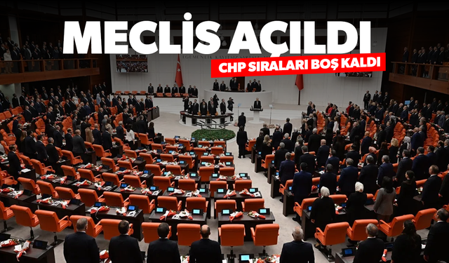 Meclis açıldı: CHP sıraları boş kaldı