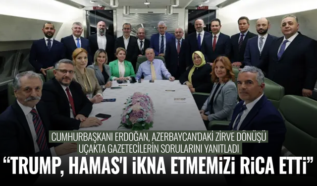 Cumhurbaşkanı Erdoğan: Trump, Hamas'ı ikna etmemizi rica etti