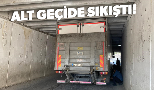 Alt geçitte sıkışan kamyonun yardımına ekipler yetişti