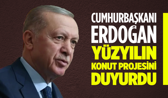 Cumhurbaşkanı Erdoğan 500 bin sosyal konut için şartları açıkladı
