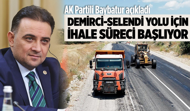 Demirci-Selendi Yolu için ihale süreci başlıyor
