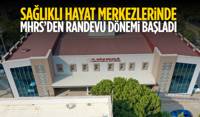 Sağlıklı hayat merkezlerinde MHRS’den randevu dönemi başladı