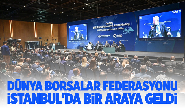 Dünya Borsalar Federasyonu İstanbul'da bir araya geldi