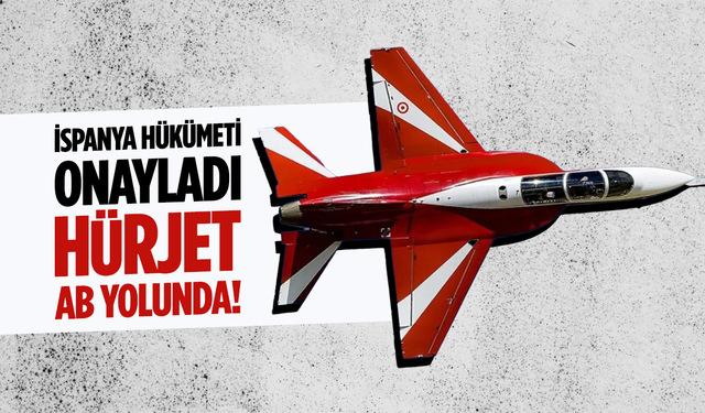 İspanya hükümeti TUSAŞ tarafından geliştirilen Hürjet'in alımını onayladı