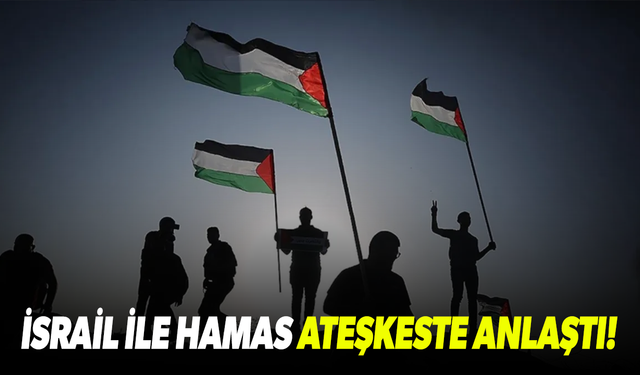 İsrail ve Hamas, Gazze'de ateşkes planında anlaşmaya vardı