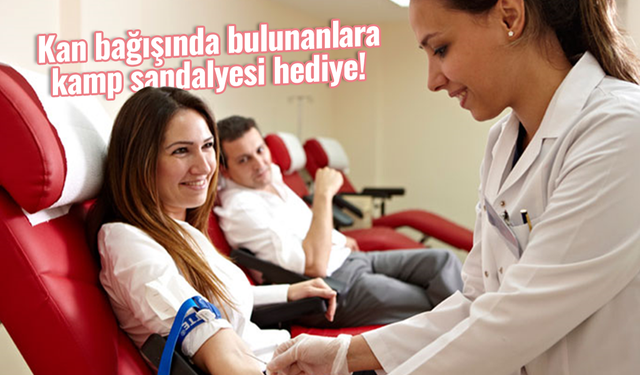 Kan bağışında bulunanlara kamp sandalyesi hediye