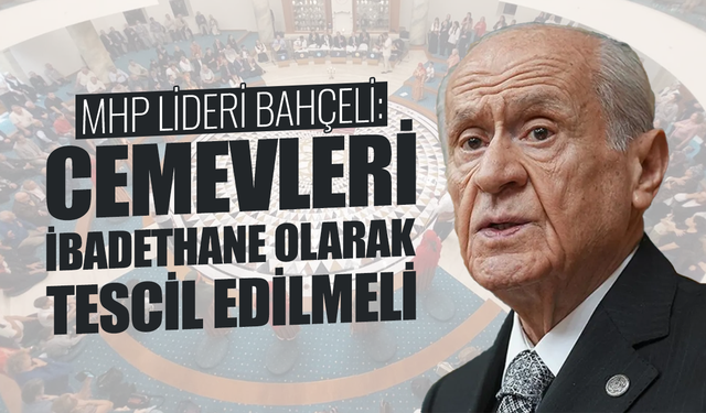 MHP lideri Devlet Bahçeli: Cemevlerinin ibadethane olması için engeller kalkmalı