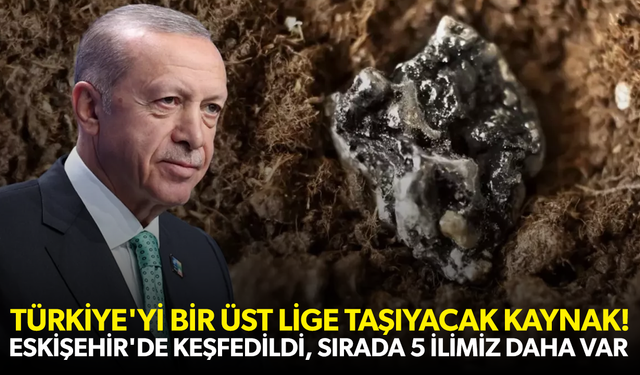 Türkiye'yi bir üst lige taşıyacak kaynak! Eskişehir'de bulundu...