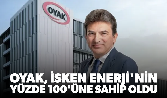 OYAK, İSKEN Enerji'nin yüzde 100'üne sahip oldu