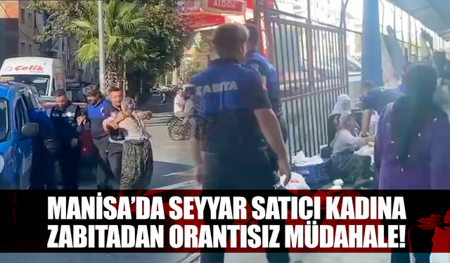 Pazar yerinde seyyar satıcı kadına zabıtadan orantısız müdahale