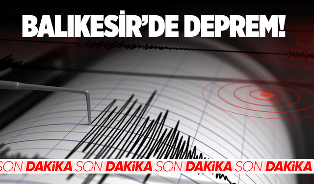 Balıkesir'de şiddetli deprem!