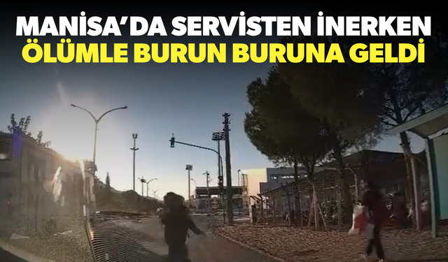Servisten inerken ölümle burun buruna geldi