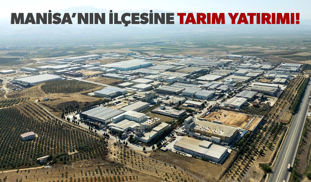 Salihli'ye tarım yatırımı!