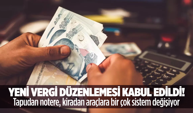 Yeni vergi düzenlemesi kabul edildi!