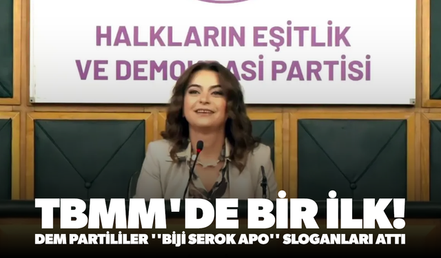 TBMM'de bir ilk: DEM Partililer ''Biji Serok Apo'' sloganları attı