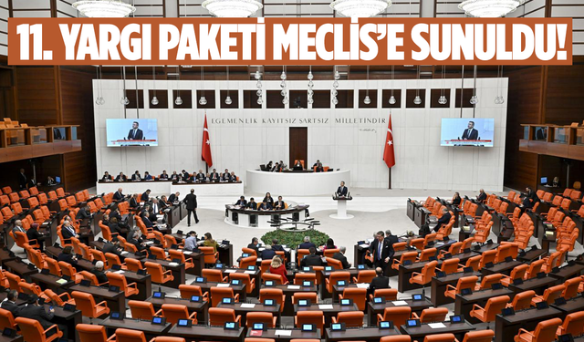 11. Yargı Paketi Meclis’e sunuldu!