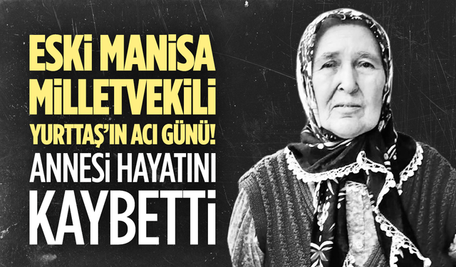 AK Parti Eski Manisa Milletvekilinin Acı Günü... Annesini kaybetti