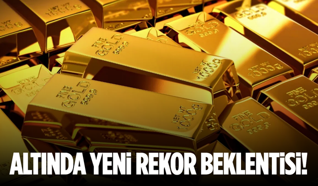 Altında yeni rekor beklentisi!
