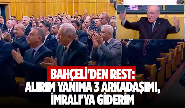 MHP Lideri Bahçeli: Alırım yanıma 3 arkadaşımı, İmralı'ya giderim