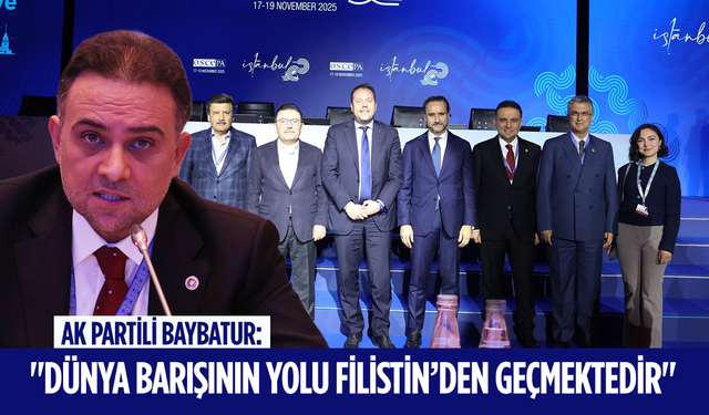 AK Partili Baybatur: "Dünya barışının yolu Filistin’den geçmektedir"