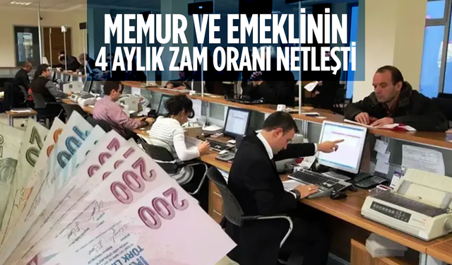 Memur ve emeklinin 4 aylık zam oranı netleşti