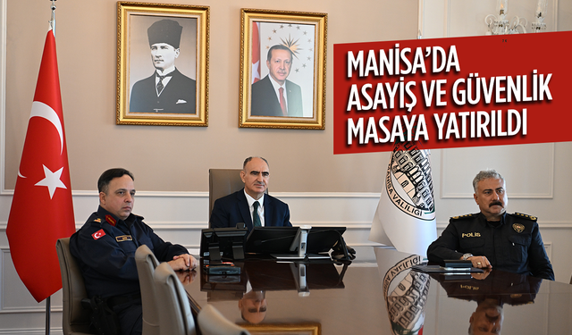 Manisa’da asayiş ve güvenlik konuları değerlendirildi