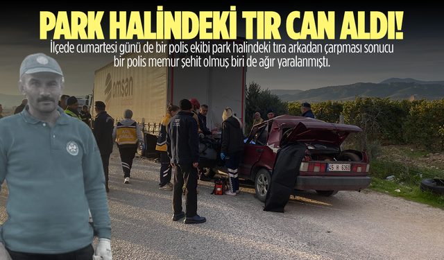 İlçede park halindeki tır can aldı!