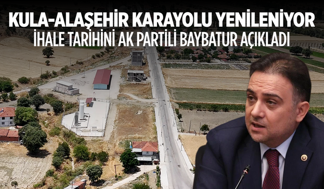 Kula–Alaşehir Karayolu Yenileniyor: İhale 26 Aralık’ta