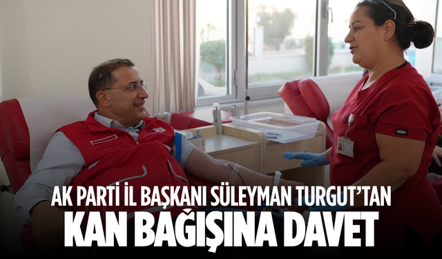 AK Partili Turgut'tan kan bağışı çağrısı