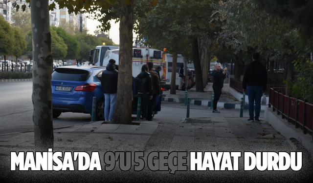 Manisa'da 9'u 5 geçe hayat durdu