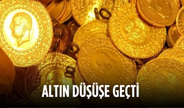 ALTIN DÜŞÜŞE GEÇTİ