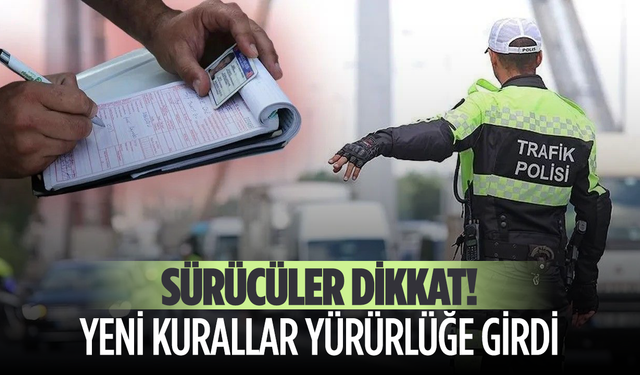 Sürücüler dikkat! Yeni kurallar yürürlüğe girdi