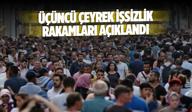 Üçüncü çeyrek işsizlik rakamları açıklandı