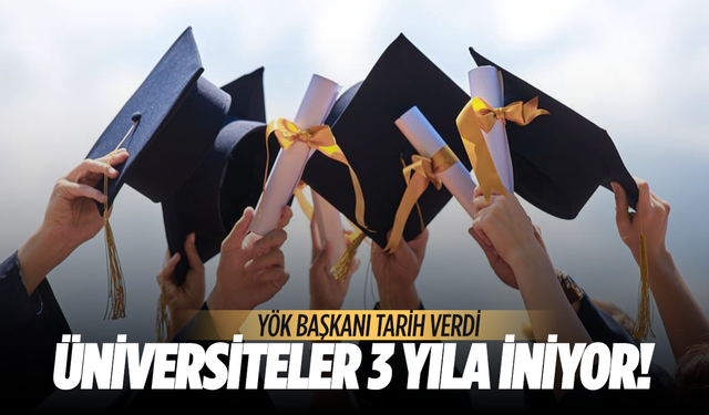 Üniversitelerde yeni dönem... 3 yıla iniyor!