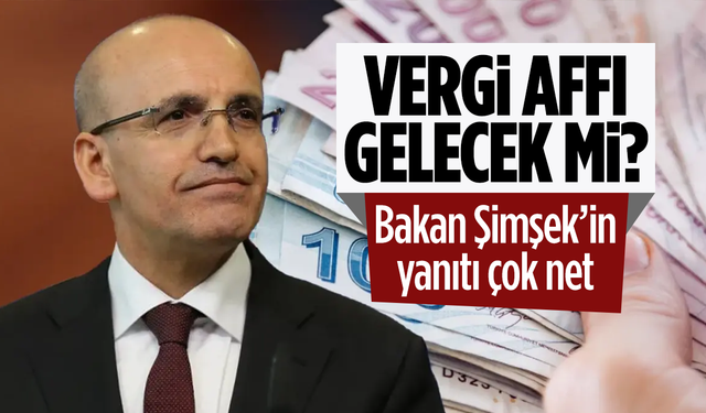 Vergi affı gelecek mi? Bakan Şimşek yanıtladı...