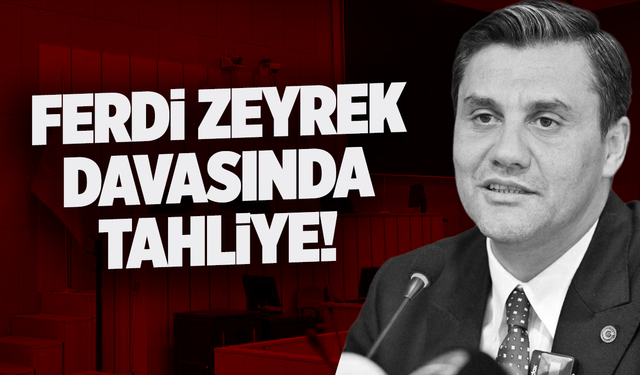 Ferdi Zeyrek davasında tahliye kararı!